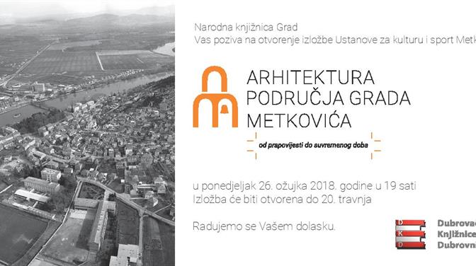 Izložba posvećena arhitekturi Metkovića