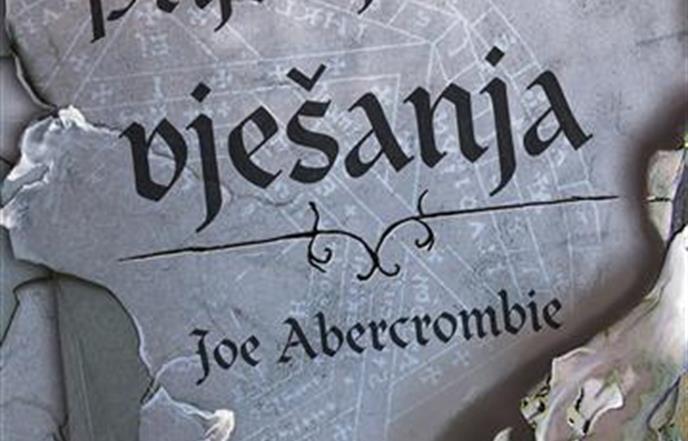 Osvrt Tonija Čeovića: J. Abercrombie ''Prije njihova vješanja''