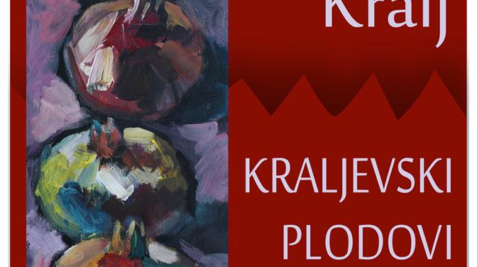 Izložba Roberta Kralja ''Kraljevski plodovi''