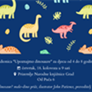 Radionica "Upoznajmo dinosaure" za djecu od 4 do 8 godina