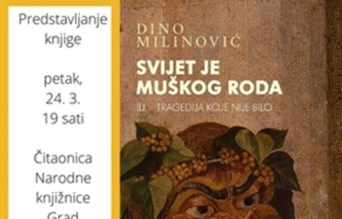 Predstavljanje knjige "Svijet je muškog roda ili tragedija koje nije bilo" Dine Milinovića