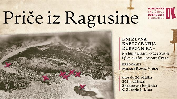 PRIČE IZ RAGUSINE Predavanje Milane Romić Viđen „Književna kartografija Dubrovnika"