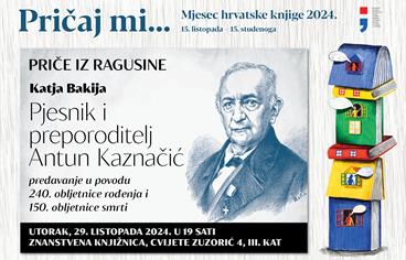 PRIČE IZ RAGUSINE Predavanje Katje Bakija o pjesniku i preporoditelju Antunu Kaznačiću