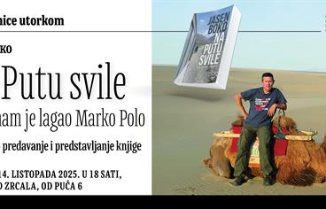 PUTOSITNICE UTORKOM Jasen Boko "Na Putu svile - Kako nam je lagao Marko Polo"