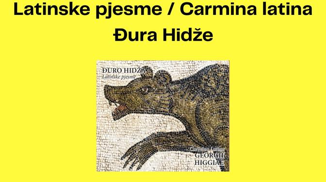 Jadranka Bagarić i Irena Bratičević predstavit će knjigu “Latinske pjesme / Carmina Latina Đura Hidže”