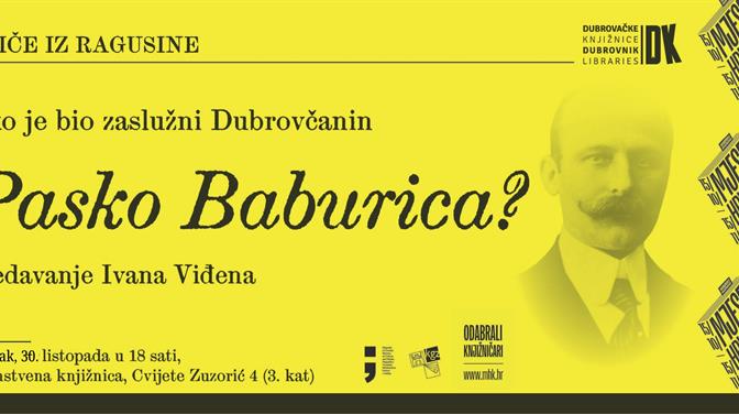 "Tko je bio zaslužni Dubrovčanin Pasko Baburica?" predavanje Ivana Viđena