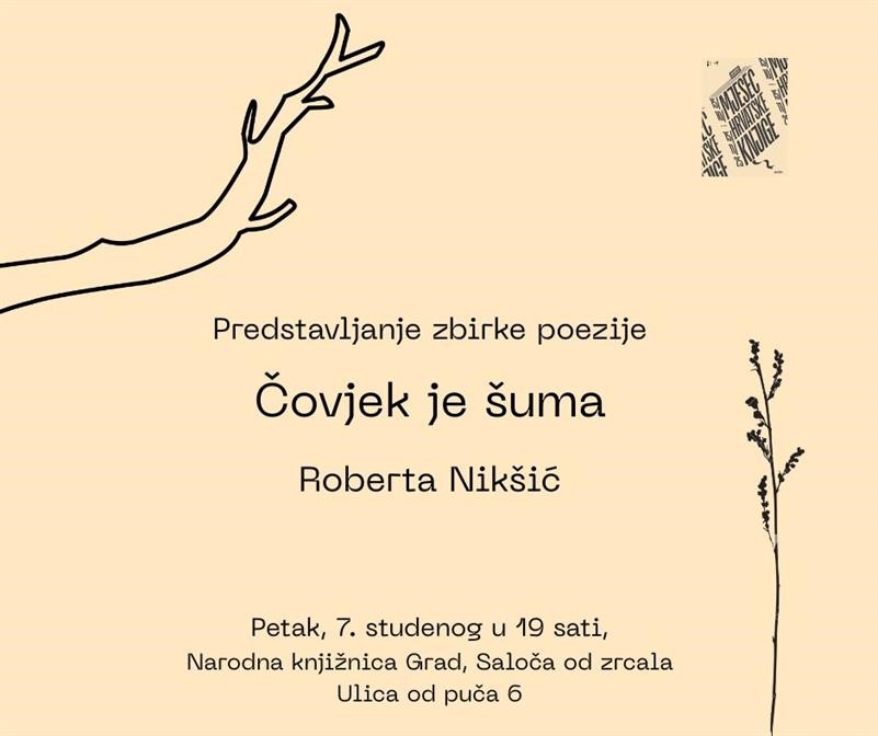 Predstavljanje zbirke poezije Roberte Nikšić “Čovjek je šuma”