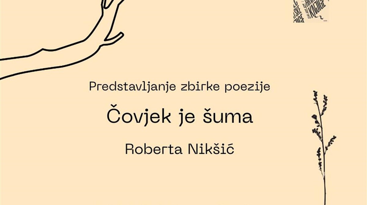 Predstavljanje zbirke poezije Roberte Nikšić “Čovjek je šuma”