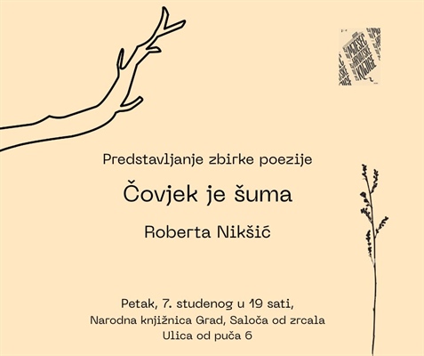 Predstavljanje zbirke poezije Roberte Nikšić “Čovjek je šuma”