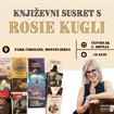 KNJIGE POD STABLIMA: KNJIŽEVNI SUSRET S ROSIE KUGLI