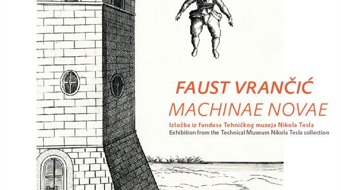 FAUST VRANČIĆ – MACHINAE NOVAE: Izložba iz fundusa Tehničkog muzeja Nikola Tesla