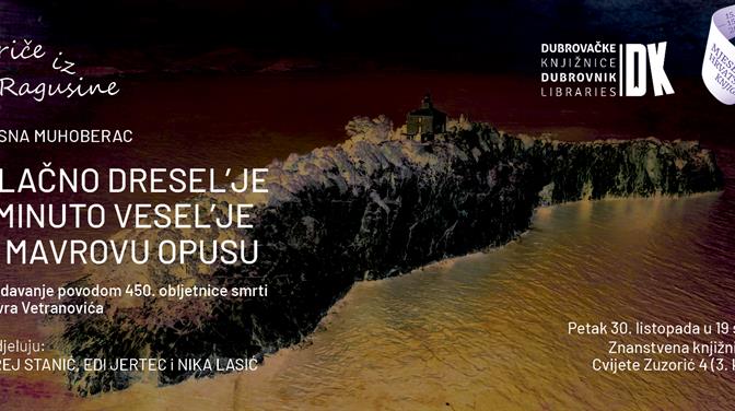 Plačno dresel’je i minuto vesel’je u Mavrovu opusu: predavanje Vesne Muhoberac u sklopu programa Priče iz Ragusine